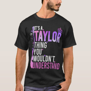 Det är Taylor Sak du inte skulle förstå.. T Shirt