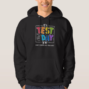 Det är testdag Y, alla Stressa inte göra din bästa Hoodie