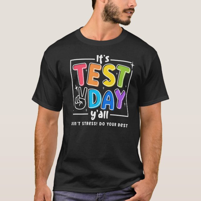 Det är testdag Y, alla Stressa inte göra din bästa T Shirt (Framsida)