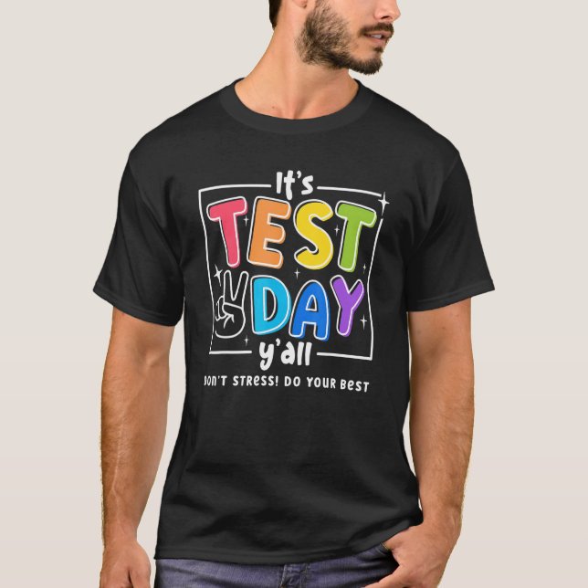 Det är testdag Y, alla Stressa inte göra din bästa T Shirt (Framsida)