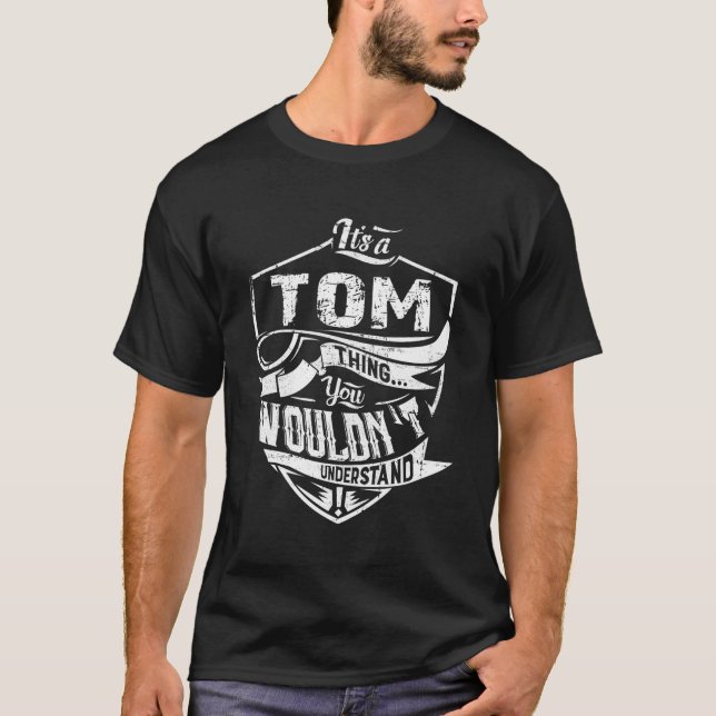 Det är Tom sak Du Skulle Inte Förstå T Shirt (Framsida)