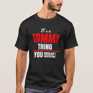 Det är Tommy sak du inte skulle förstå namn T Shirt