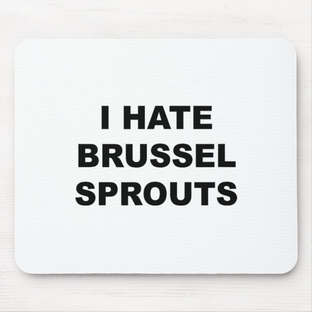Det är toppen som säger - jag hatar Brussel Spouts Musmatta (Framsidan)