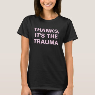 Det är Trauma Rosa Sarcastic Slogan T Shirt