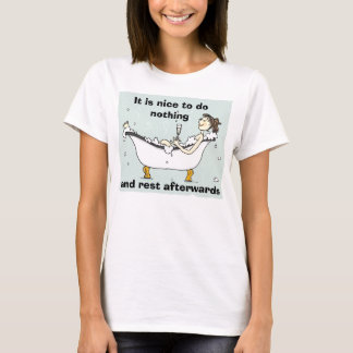 Det är trevligt att göra ingenting och vilar aft… t shirt