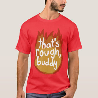 Det är tufft kompis vän t shirt