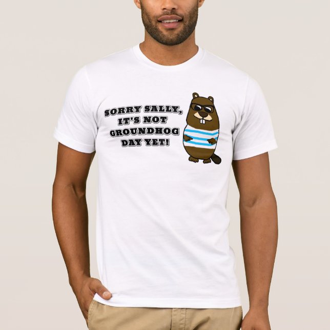 Det är tyvärr inte Groundhog Day än T-shirt (Framsida)