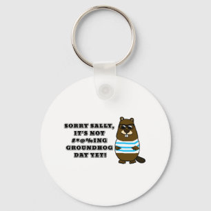Det är tyvärr inte #*@%ing Groundhog Day än Nyckelring