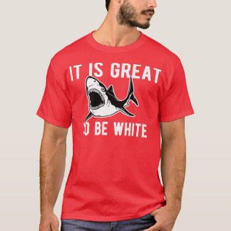 Det är Underbart att vara vit hajfuk T Shirt