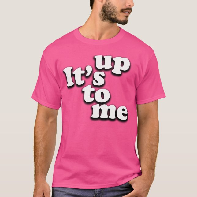 Det är upp till mig t shirt (Framsida)