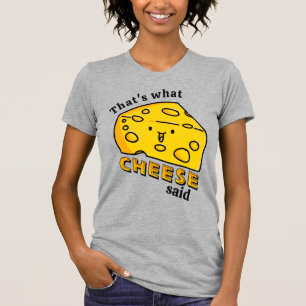 Det är vad CHEESE sa "pun T-Shirt" T Shirt