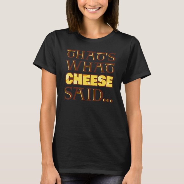Det är vad Cheese sa T Shirt (Framsida)