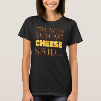 Det är vad Cheese sa T Shirt