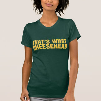 Det är vad Cheesehead T-shirt
