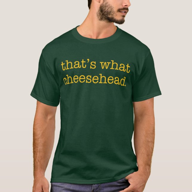 Det är vad Cheesehead T-shirt (Framsida)