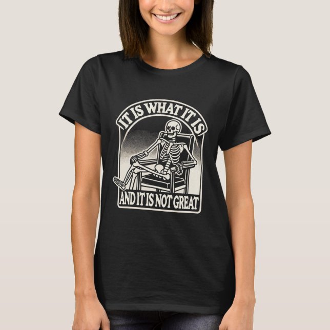 Det är vad det är och dess inte Underbara skeleton T Shirt (Framsida)