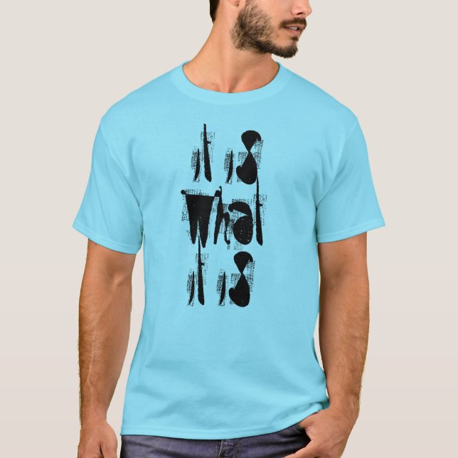 Det är vad det är t-shirt (Framsida)