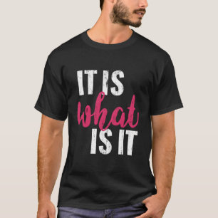 Det är vad det är.. t shirt