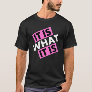 Det är vad det är - T-tröja T Shirt