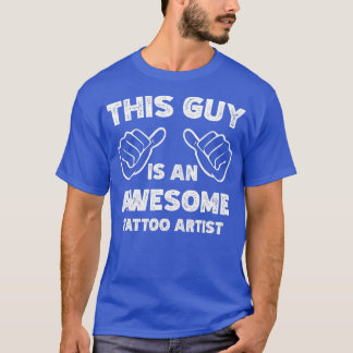 Det är vad en fantastisk Tattoartist ser ut som T Shirt