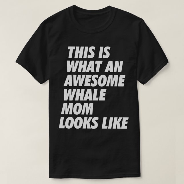Det är vad Fantastisk Whale Mamma ser ut som 1 T Shirt (Design framsida)