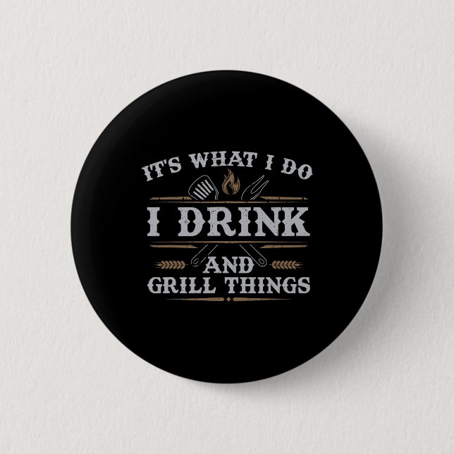 Det är vad jag dricker Grill Sak Funny Bbq Pitmas Knapp (Framsida)
