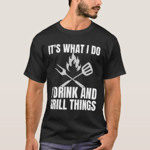 Det är vad jag dricker Grill Sak Funny BBQ T Shirt