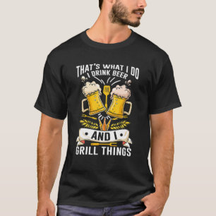 Det är vad jag dricker i Grill - Lustigt öl Kär T Shirt