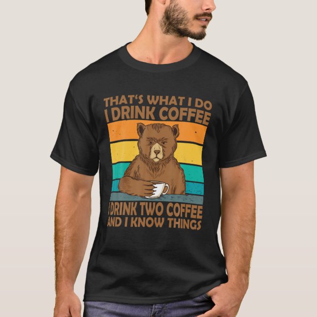 Det är vad jag dricker kaffe jag dricker två kaffe t shirt (Framsida)