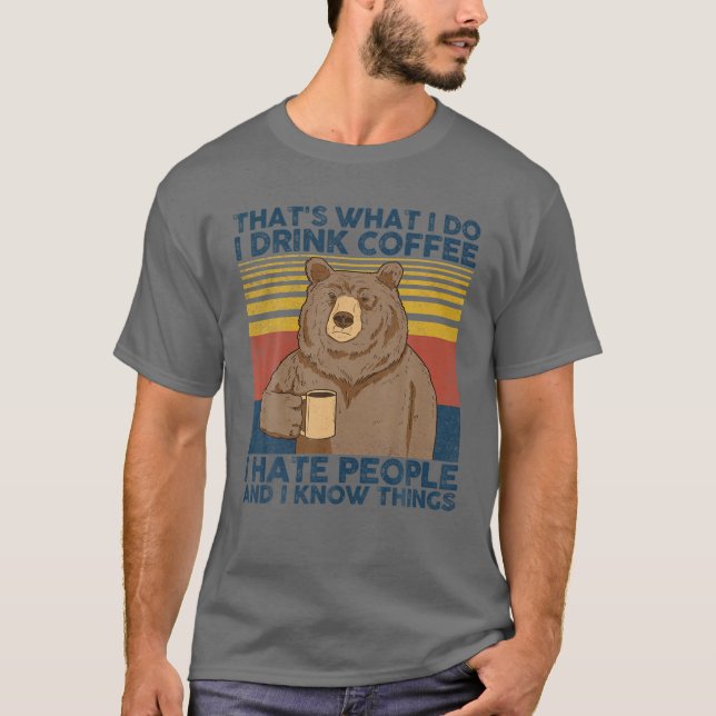 Det är vad jag dricker kaffe. Jag hatar folk Bear. T Shirt (Framsida)