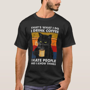 Det är vad jag dricker kaffe jag hatar folk och... t shirt