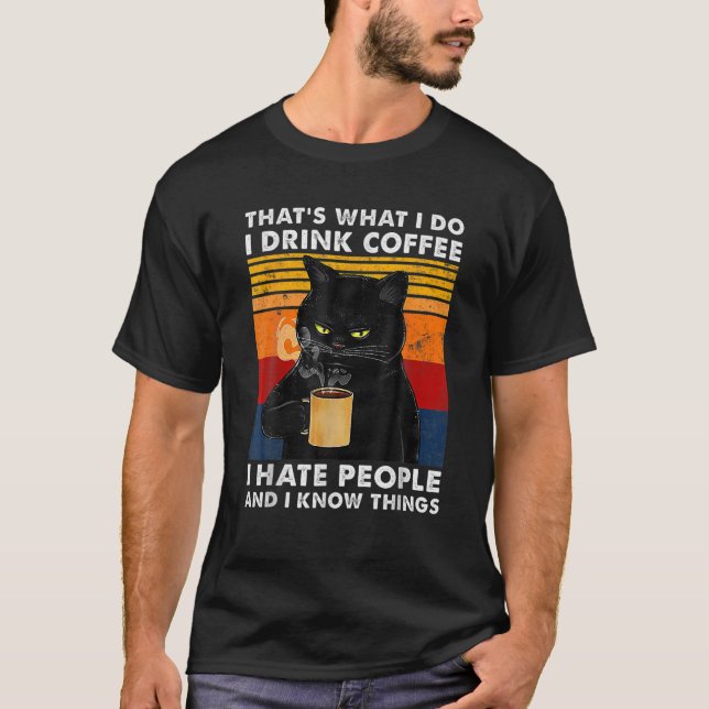 Det är vad jag dricker kaffe jag hatar folk och... t shirt (Framsida)