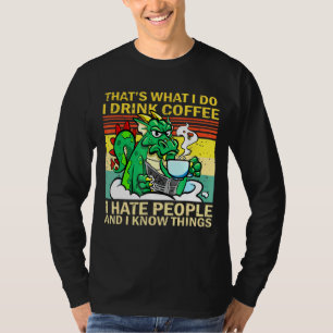 Det är vad jag dricker kaffe... jag hatar folk som t shirt