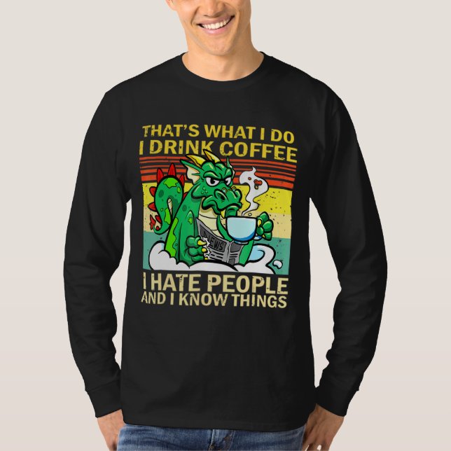 Det är vad jag dricker kaffe... jag hatar folk som t shirt (Framsida)