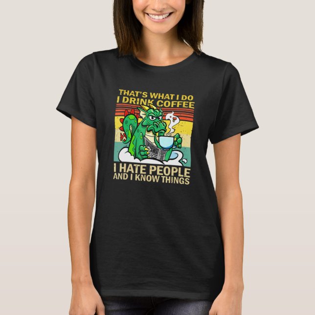 Det är vad jag dricker kaffe... jag hatar folk som t shirt (Framsida)