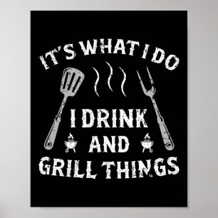 Det är vad jag dricker och grill Sak, det är rolig Poster