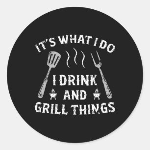 Det är vad jag dricker och grill Sak, det är rolig Runt Klistermärke