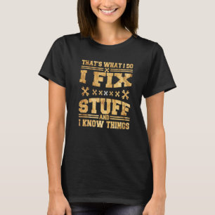 Det är vad jag gör för att laga Saker och jag känn T Shirt