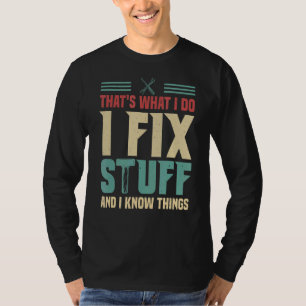 Det är vad jag gör för att laga Saker och jag känn T Shirt