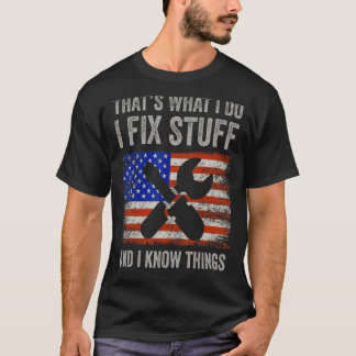 Det är vad jag gör för att laga Saker och jag vet  T Shirt