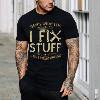 Det är vad jag gör för att laga Saker och jag vet T Shirt