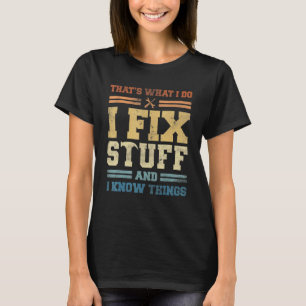 Det är vad jag gör för att laga Saker och jag vet T Shirt