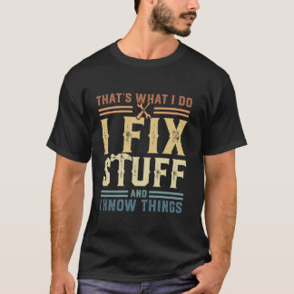 Det är vad jag gör för att laga Saker och jag vet T Shirt