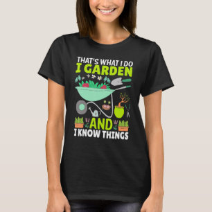 Det är vad jag gör i Garden och jag vet Sak Plant T Shirt
