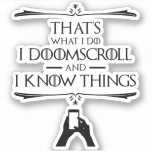 Det är vad jag gör - jag doomscroll och jag vet Sa Klistermärken