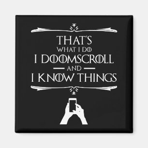 Det är vad jag gör - jag doomscroll och jag vet Sa Magnet