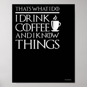 Det är vad jag gör, jag dricker kaffe och jag vet poster