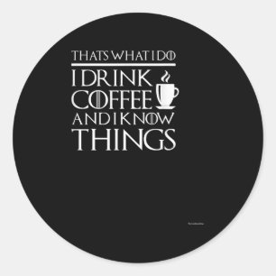 Det är vad jag gör jag dricker kaffe och jag vet s runt klistermärke