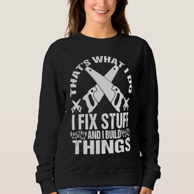 DET ÄR VAD JAG GÖR  JAG FIXAR SAKER OCH JAG BYGGER T SHIRT (Framsida)