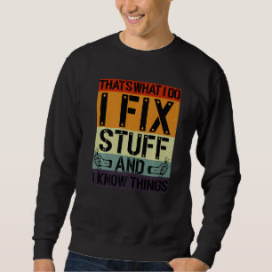 Det är vad jag gör, jag fixar saker och jag vet sa lång ärmad tröja